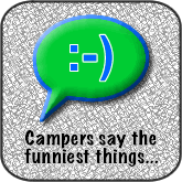 Campers say the funniest things…